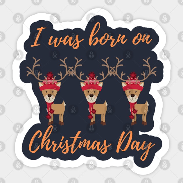 I was born on Christmas Day Sticker by yayashop